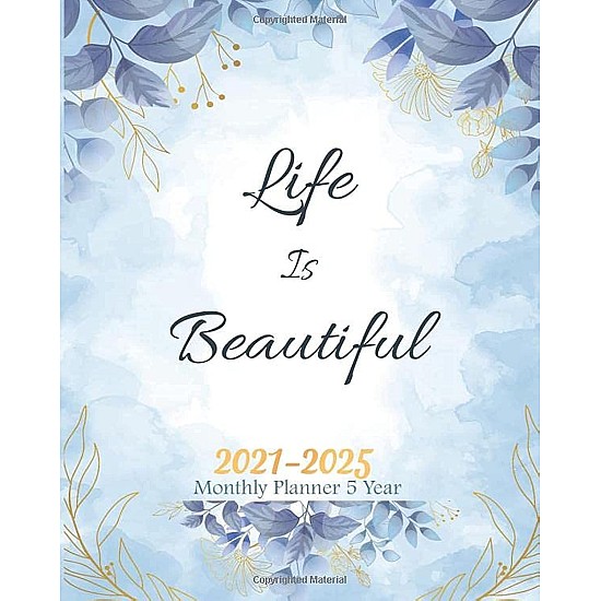 Monthly Planner 5 Year 2021-2025 - Life Is Beautiful: Five Year 60 Months Yearly Monthly Planner, Agenda Schedule Organizer Journal, Appointment ... Quotes (Blue sky Watercolor Floral)