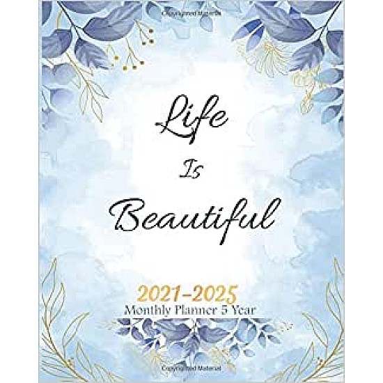 Monthly Planner 5 Year 2021-2025 - Life Is Beautiful: Five Year 60 Months Yearly Monthly Planner, Agenda Schedule Organizer Journal, Appointment ... Quotes (Blue sky Watercolor Floral)