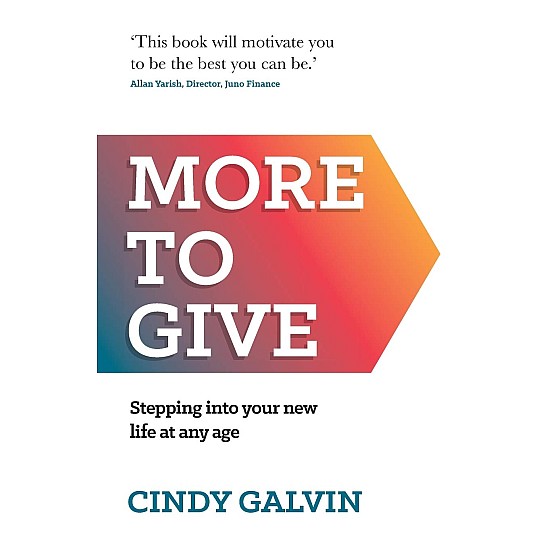 More to Give: Stepping into your new life at any age