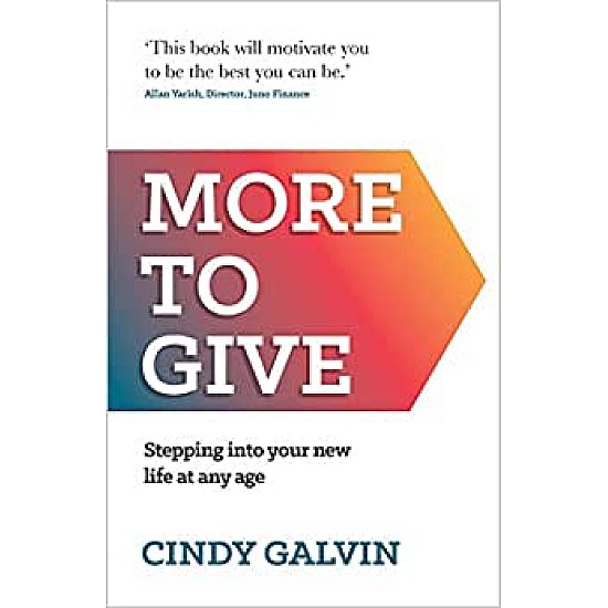 More to Give: Stepping into your new life at any age