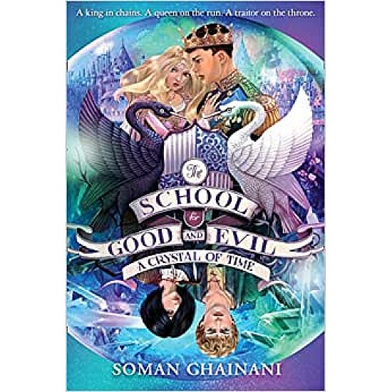 A Crystal of Time - The School for Good and Evil, Book 5 by Soman Chainani