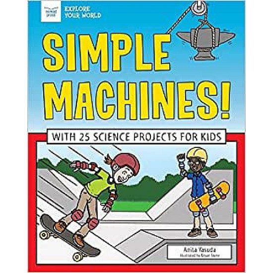 Simple Machines!: with 25 Science Projects for Kids