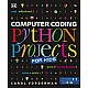 Computer Coding Python Projects For Kids By Carol Vorderman: A Step-by-Step Visual Guide