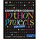 Computer Coding Python Projects For Kids By Carol Vorderman: A Step-by-Step Visual Guide