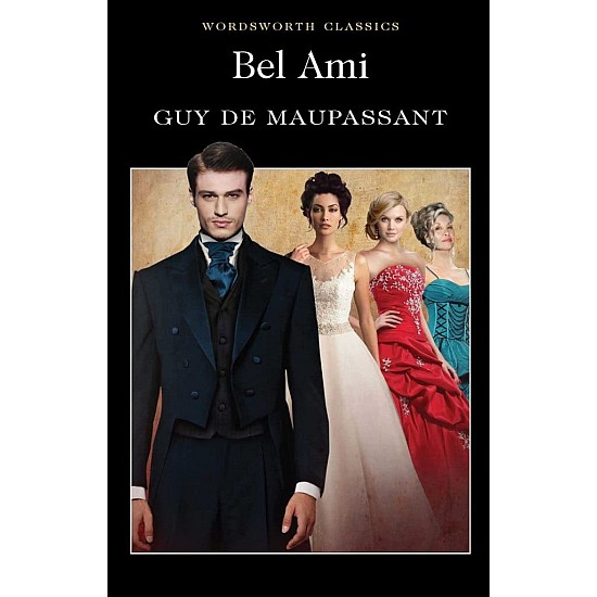 Bel Ami: Or, The History of a Scoundrel