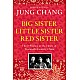 Big Sister, Little Sister, Red Sister: Three Women at the Heart of Twentieth-Century China