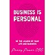 Business is Personal: Be the Leader of Your Life and Business