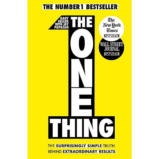 The One Thing - The Surprisingly Simple Truth Behind Extraordinary Results by Gary Keller: The Surprisingly Simple Truth Behind Extraordinary Results: ... one of the world's bestselling success books