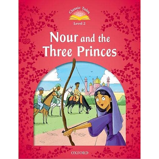 Classic Tales: Level 2: Nour and the Three Princes