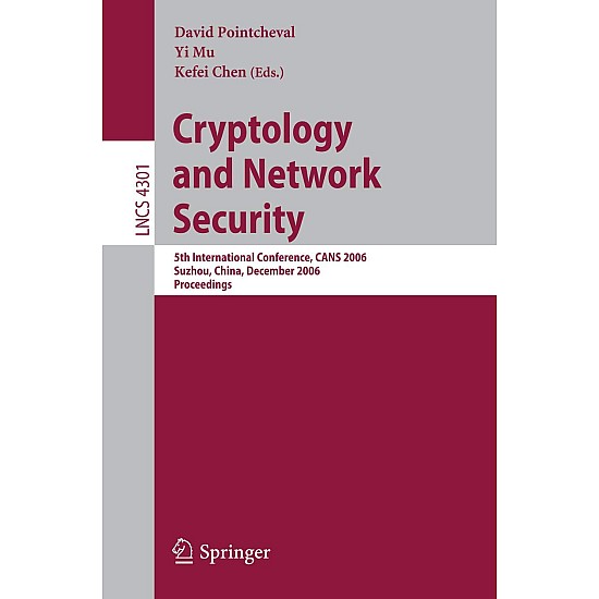 Cryptology and Network Security: 5th International Conference, CANS 2006, Suzhou, China, December 8-10, 2006, Proceedings: 4301