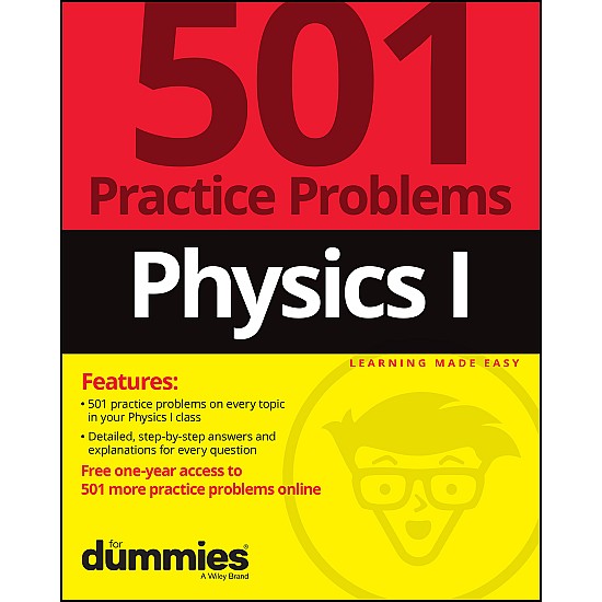 Physics I: 501 Practice Problems For Dummies (+ Fr ee Online Practice)