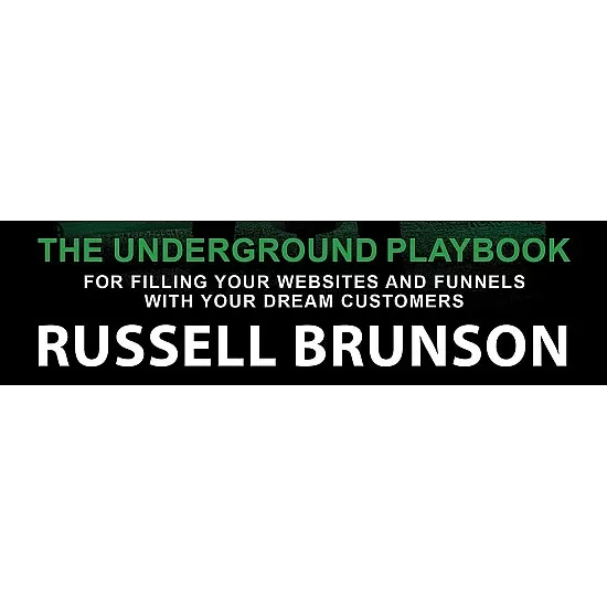 Traffic Secrets: The Underground Playbook for Filling Your Websites and Funnels with Your Dream Cust by Russell Brunson: The Underground Playbook for ... and Funnels with Your Dream Customers
