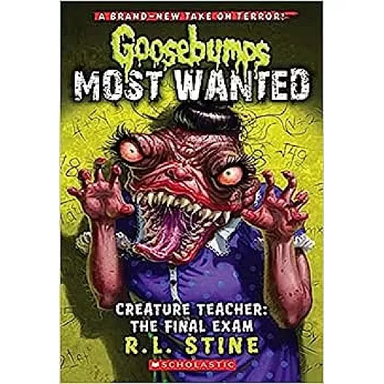 Goosebumps Most Wanted: #6 Creature Teacher: The Final Exam